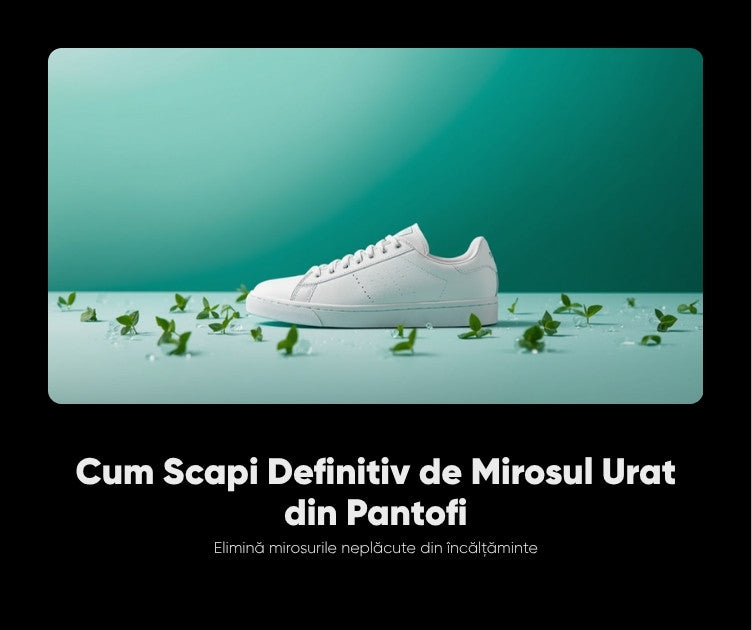 Cum scapi definitiv de mirosul urat din pantofi